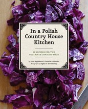 Cover of: From A Polish Country House Kitchen 90 Recipes For The Ultimate Comfort Food by 