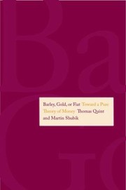 Cover of: Barley Gold Or Fiat Toward A Pure Theory Of Money by 