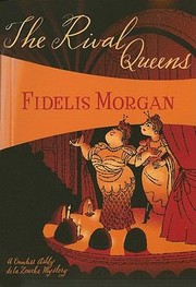 The Rival Queens A Novel Of Artifice Gunpowder And Murder In Eighteenthcentury London by Fidelis Morgan