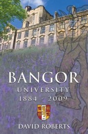 Cover of: Bangor University 18842009 by 