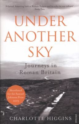 Under Another Sky - Journeys in Roman Britain
