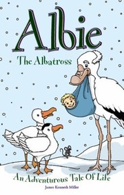 Cover of: Albie The Albatross An Adventurous Tale Of Life