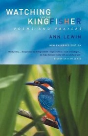 Cover of: Watching For The Kingfisher Poems And Prayers