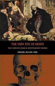 The Very Eye of Death (GOLD BUG / MAN OF THE CROWD / MURDERS IN THE RUE MORGUE / MYSTERY OF MARIE ROGET / PURLOINED LETTER / THOU ART THE MAN) by Edgar Allan Poe