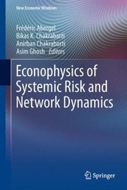 Econophysics Of Systemic Risk And Network Dynamics by Fr D. Ric Abergel