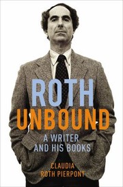 Cover of: Roth Unbound by Claudia Roth Pierpont