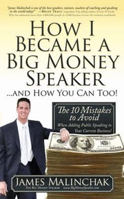 Cover of: How I Became a Big Money Speaker and How You Can Too