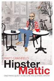 Cover of: Hipstermattic One Mans Quest To Become The Ultimate Hipster by 