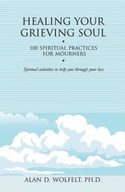 Cover of: Healing Your Grieving Soul 100 Spiritual Practices For Mourners by 
