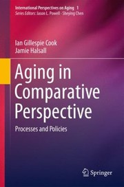 Aging In Comparative Perspective Processes And Policies cover