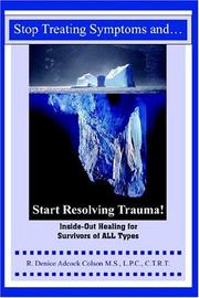 Cover of: Stop Treating Symptoms and Start Resolving Trauma! by Denise Adcock Colson 