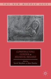 Constructing Gender In Medieval Ireland by Sarah Sheehan