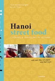 Cover of: Hanoi Street Food Cooking Travelling In Vietnam by 