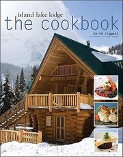 Island Lake Lodge The Cookbook by Keith Liggett