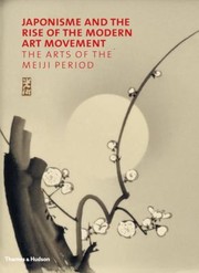 Cover of: Japonisme and the Rise of the Modern Art Movement by 