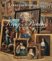 Cover of: The Kings Pictures The Formation And Dispersal Of The Collections Of Charles I And His Courtiers by 