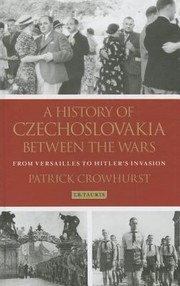 Cover of: A History of Czechoslovakia Between the Wars
            
                International Library of Twentieth Century History