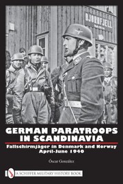 Cover of: German Paratroops In Scandinavia Fallschirmjger In Denmark And Norway Apriljune 1940