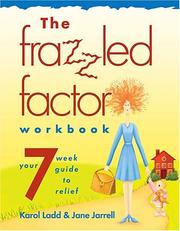 Cover of: The Frazzled Factor Workbook by Jane Jarrell, Karol Ladd