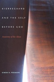 Cover of: Kierkegaard And The Self Before God Anatomy Of The Abyss