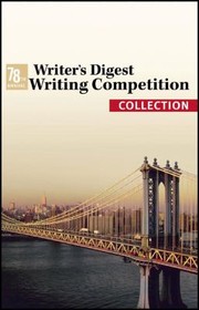 The 78th Annual Writers Digest Writing Competition Collection