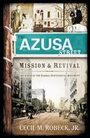 The Azusa Street Mission and revival by Cecil M. Robeck