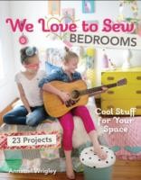 Cover of: We Love To Sewbedrooms 23 Projects Cool Stuff For Your Space by 