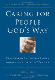Cover of: Caring for People God's Way: Personal and Emotional Issues, Addictions, Grief, and Trauma