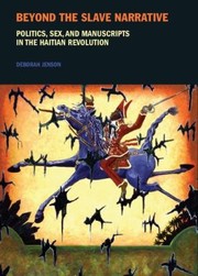 Cover of: Beyond The Slave Narrative Politics Sex And Manuscripts In The Haitian Revolution by 