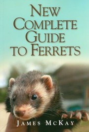 New Complete Guide To Ferrets by James McKay