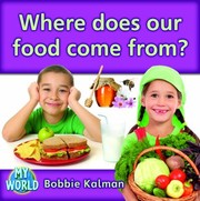 Where Does Our Food Come From by Bobbie Kalman