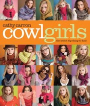 Cowl Girls The Necks Best Thing To Knit by Cathy Carron