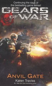 Cover of: Gears of War: Anvil Gate by Karen Traviss