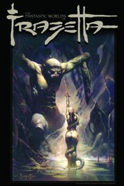 Cover of: The Fantastic Worlds Of Frazetta Vol 1