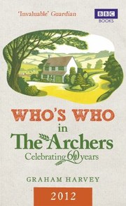 Cover of: Whos Who In The Archers 2012 An Az Of Britains Most Popular Radio Drama