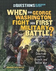 Cover of: When Did George Washington Fight His First Military Battle And Other Questions About The French And Indian War