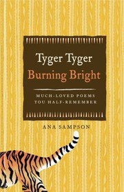 Cover of: Tyger Tyger Burning Bright Much Loved Poems You Halfremember