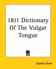 Cover of: 1811 Dictionary Of The Vulgar Tongue by Captain Grose