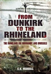 Cover of: From Dunkirk To The Rhineland The Rhineland Via Normandy And Brussels by 
