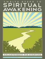 Twelve Steps To Spiritual Awakening Enlightenment For Everyone by Herb K