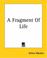 Cover of: A Fragment Of Life