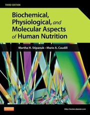 Biochemical Physiological And Molecular Aspects Of Human Nutrition by Marie Caudill
