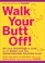 Cover of: Walk Your Butt Off Go From Sedentary To Slim In 12 Weeks With This Breakthrough Walking Plan