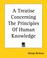 Cover of: A Treatise Concerning The Principles Of Human Knowledge