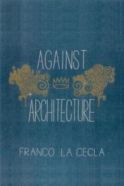 Cover of: Against Architecture by 
