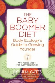 Cover of: The Baby Boomer Diet Body Ecologys Guide To Growing Younger by 