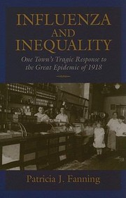 Cover of: Influenza And Inequality One Towns Tragic Response To The Great Epidemic Of 1918