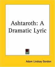 Cover of: Ashtaroth A Dramatic Lyric by Adam Lindsay Gordon