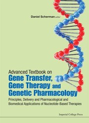 Cover of: Advanced Textbook On Gene Transfer Gene Therapy And Genetic Pharmacology Principles Delivery And Pharmacological And Biomedical Applications Of Nucleotidebased Therapies