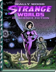 Cover of: Wally Wood Strange Worlds Of Science Fiction by 